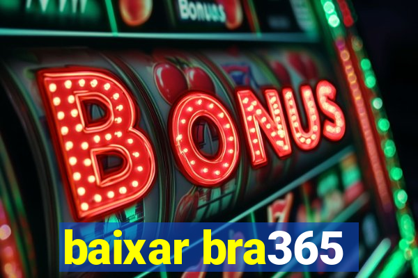 baixar bra365