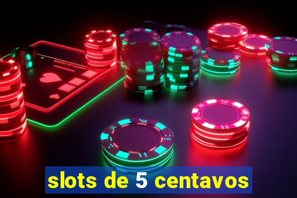 slots de 5 centavos