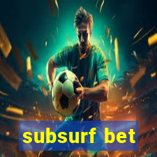 subsurf bet