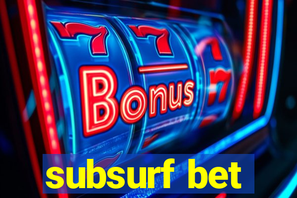 subsurf bet