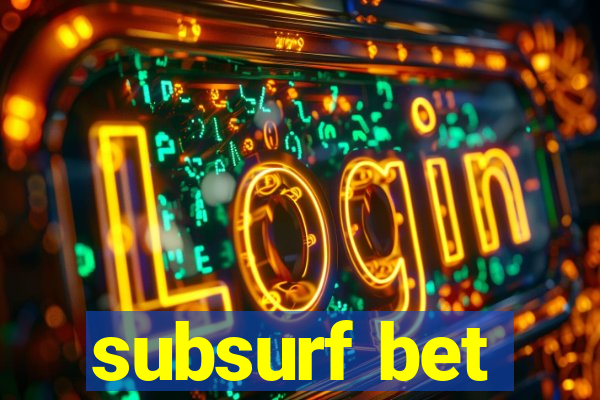 subsurf bet