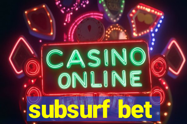 subsurf bet