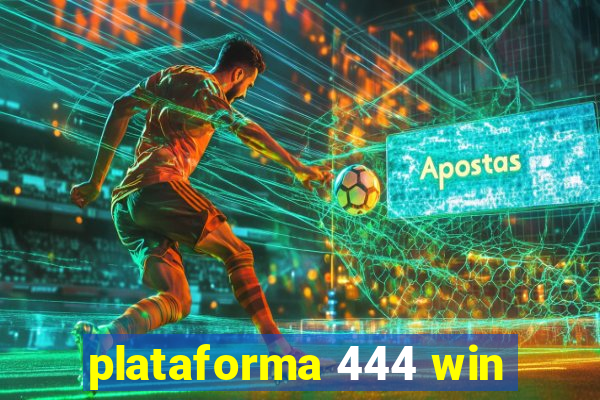 plataforma 444 win