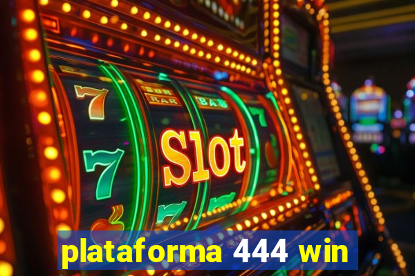 plataforma 444 win