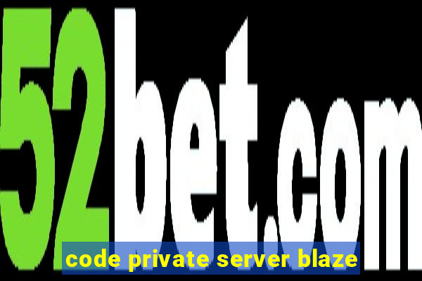 code private server blaze