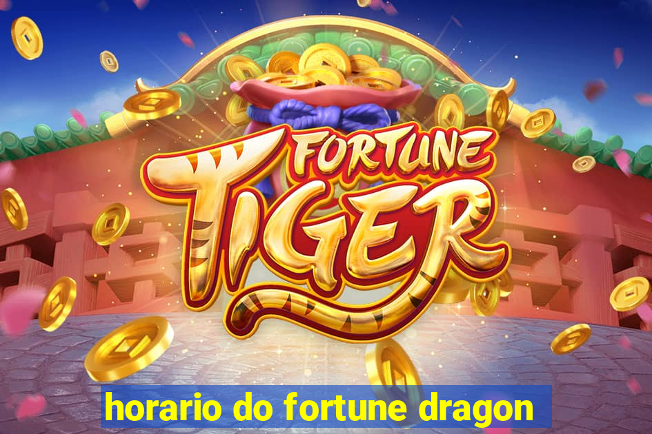 horario do fortune dragon