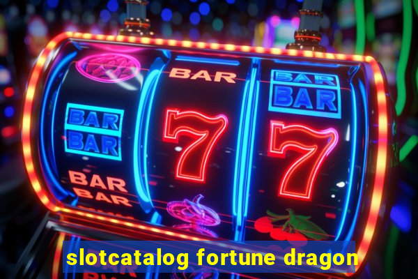 slotcatalog fortune dragon