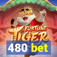 480 bet