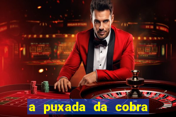 a puxada da cobra no jogo do bicho