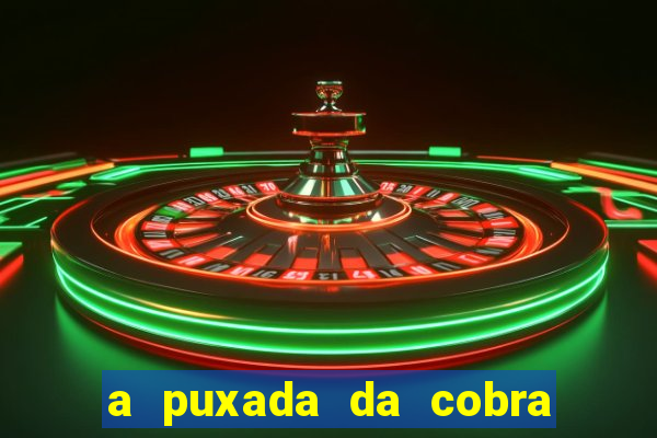 a puxada da cobra no jogo do bicho