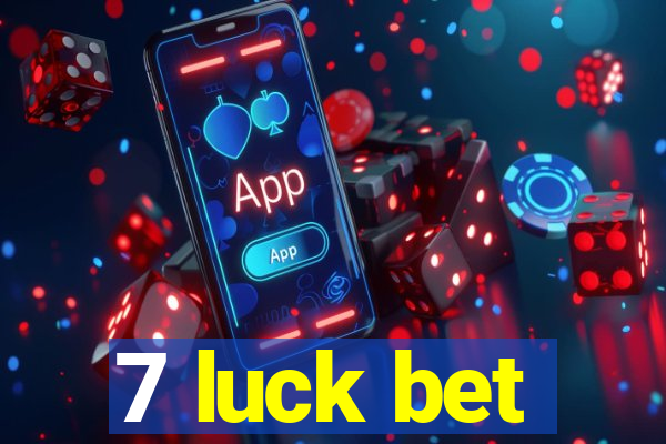 7 luck bet