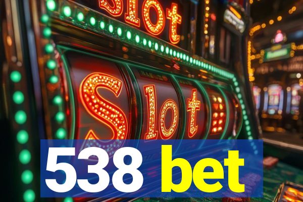 538 bet