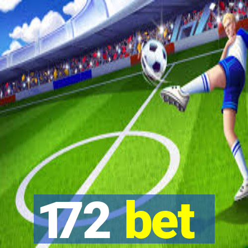 172 bet