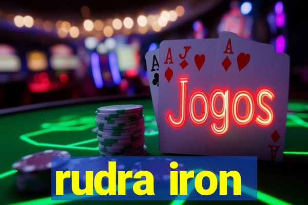 rudra iron