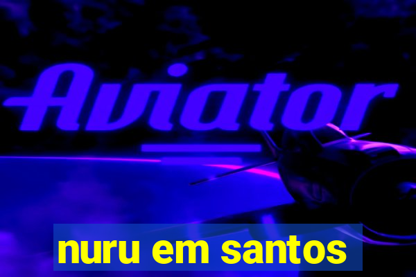 nuru em santos