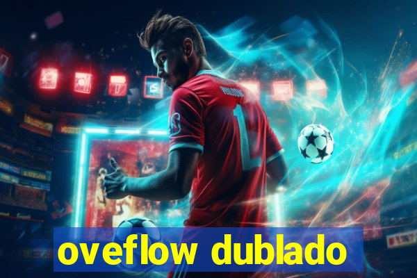 oveflow dublado