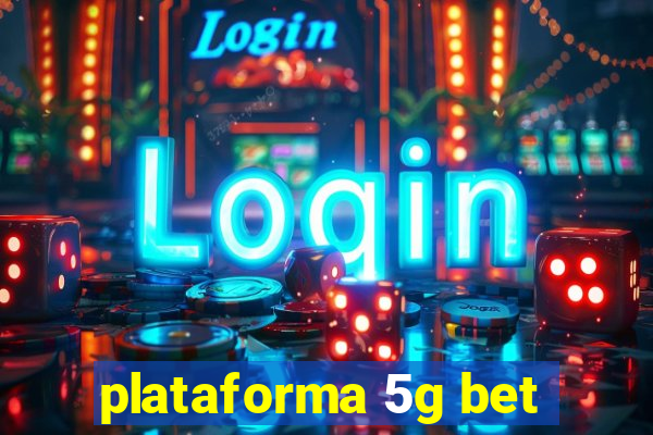 plataforma 5g bet