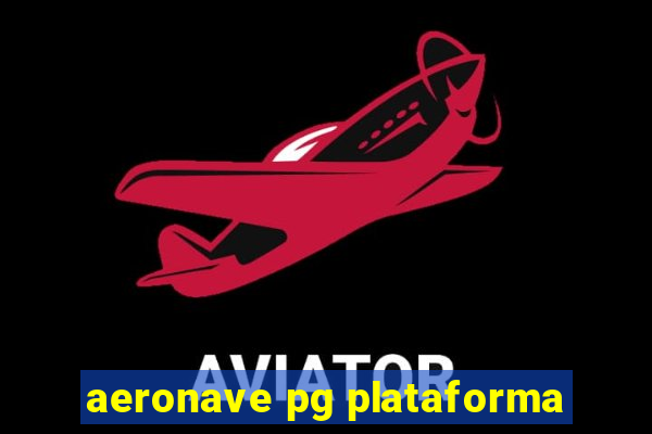 aeronave pg plataforma