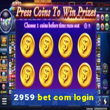 2959 bet com login