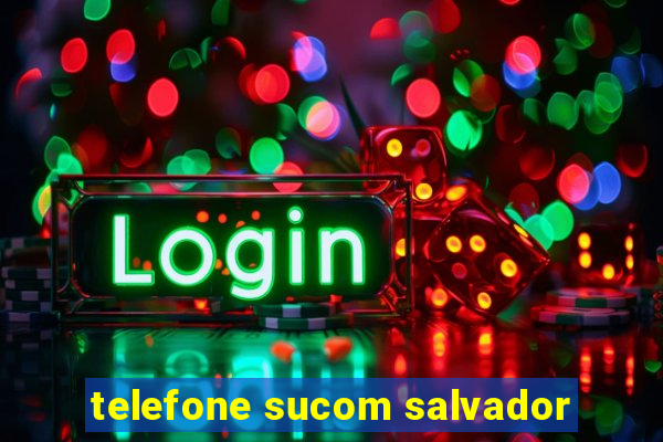 telefone sucom salvador