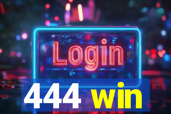 444 win