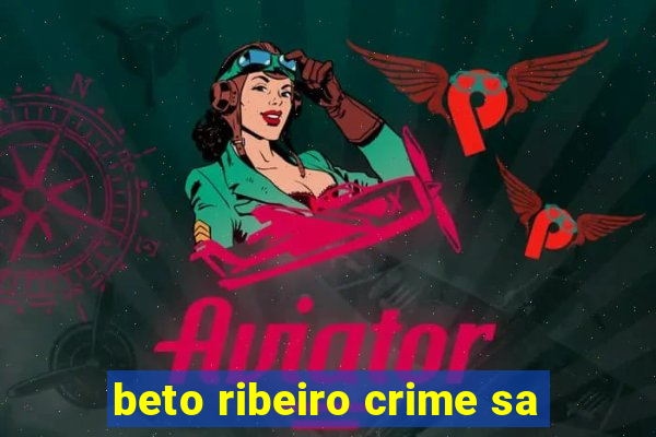 beto ribeiro crime sa