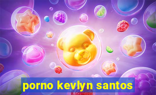 porno kevlyn santos