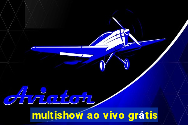 multishow ao vivo grátis