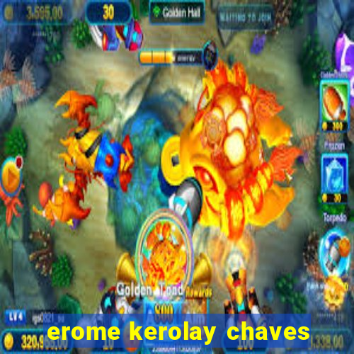 erome kerolay chaves