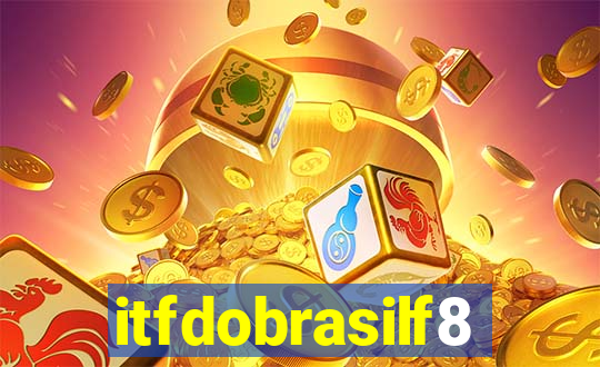 itfdobrasilf8