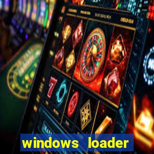 windows loader ativador windows 7