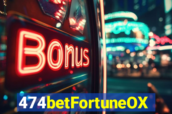 474betFortuneOX