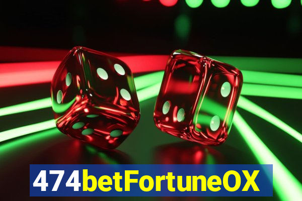 474betFortuneOX