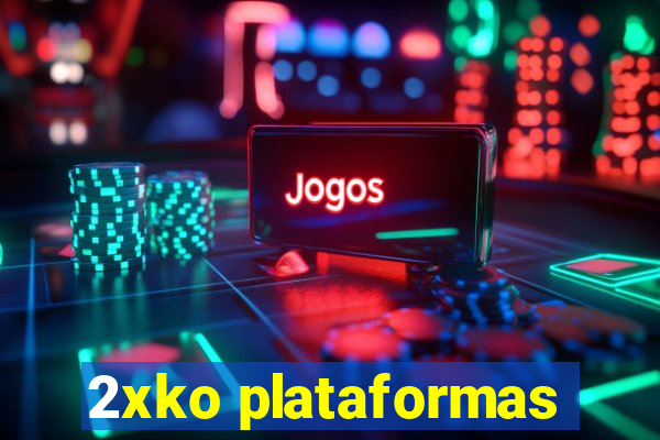 2xko plataformas