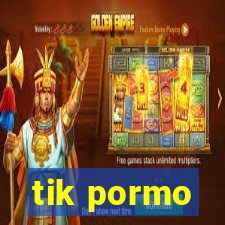 tik pormo