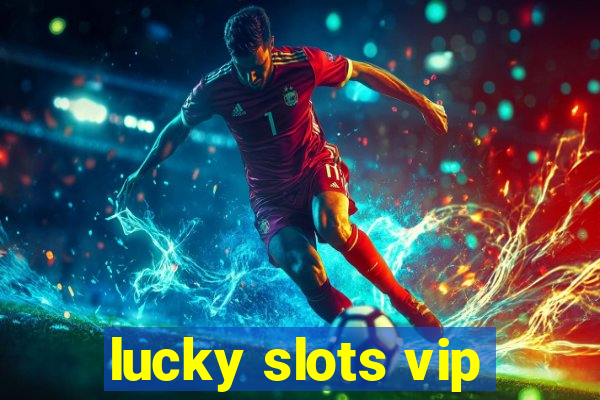 lucky slots vip