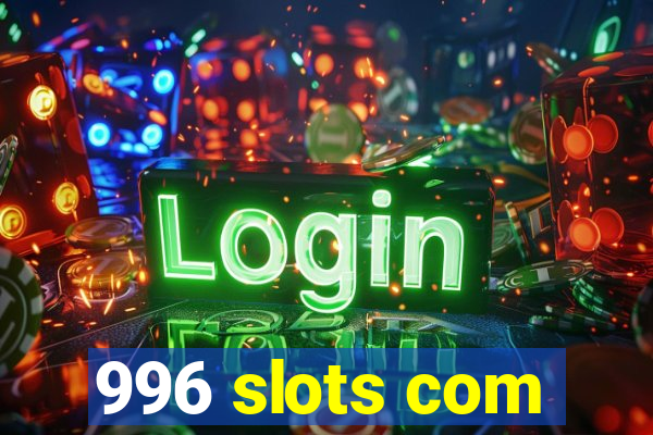 996 slots com