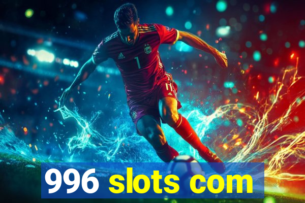 996 slots com