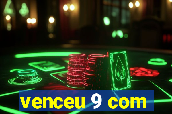 venceu 9 com