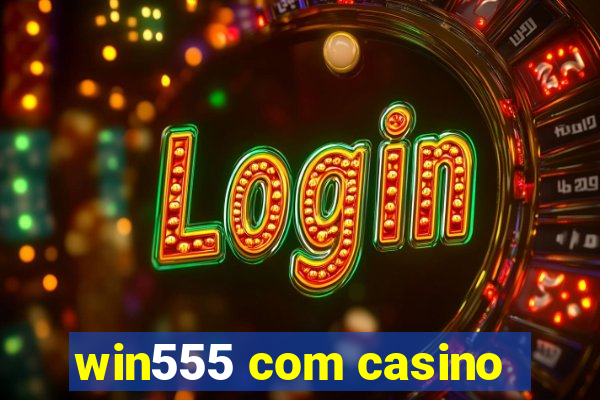 win555 com casino