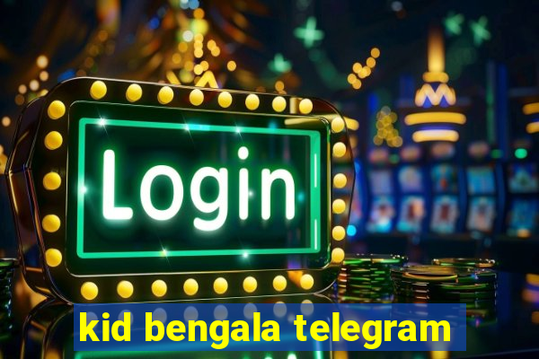 kid bengala telegram