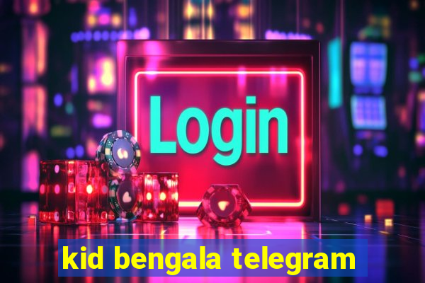 kid bengala telegram