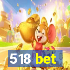 518 bet