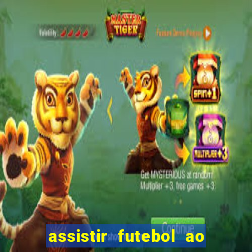 assistir futebol ao vivo multicanais