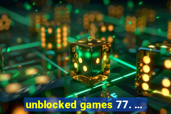 unblocked games 77. ...