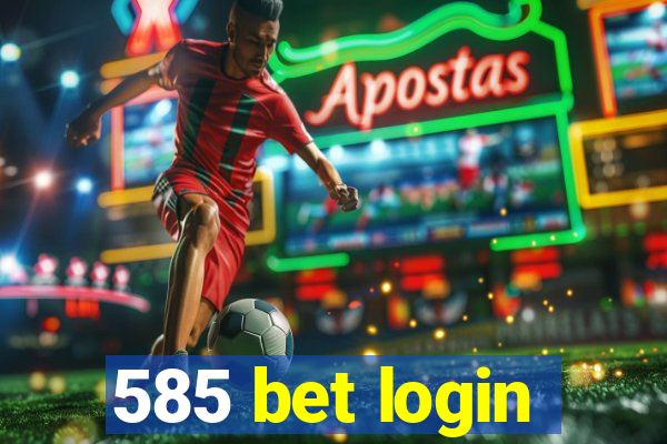 585 bet login