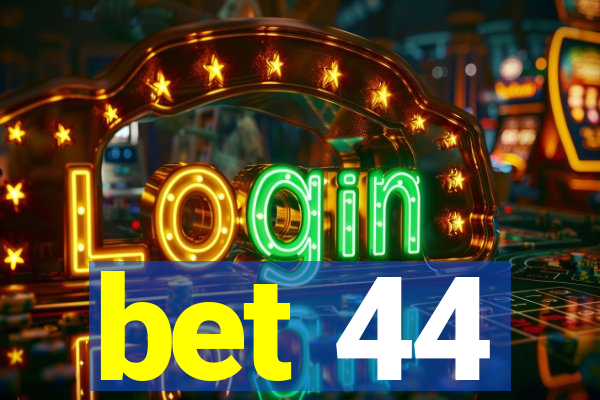 bet 44