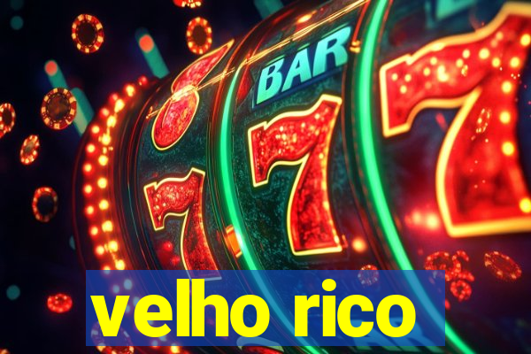 velho rico