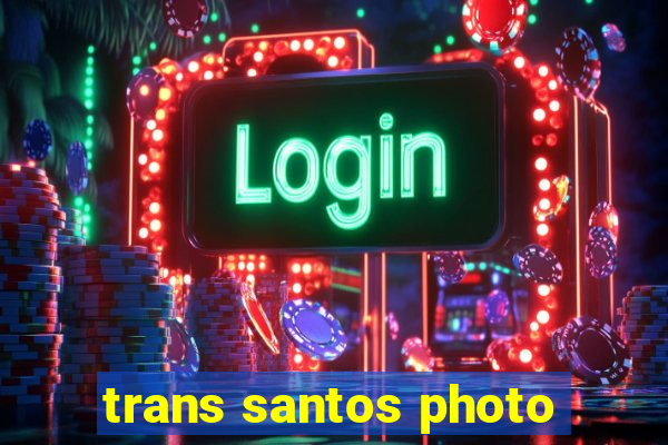 trans santos photo