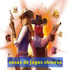 casas de jogos chinesa